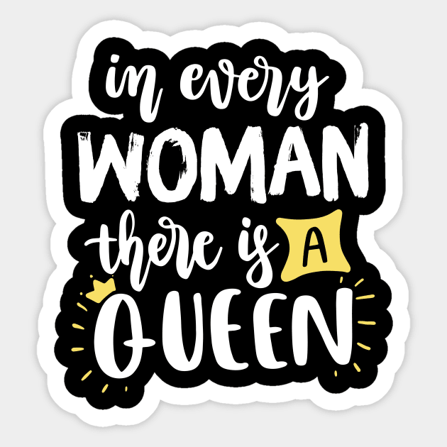 In every woman there is a Queen Sticker by Teewyld